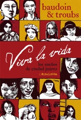 Viva la vida : los suenos de Ciudad Juarez - Edmond Baudoin