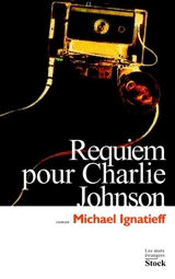 Requiem pour Charlie Johnson - Michael Ignatieff