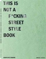 This is not a f*cking street style book - Adam Katz Sinding