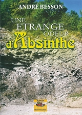 Une étrange odeur d'absinthe - André Besson