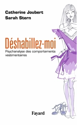 Déshabillez-moi : psychanalyse des comportements vestimentaires - Catherine Joubert