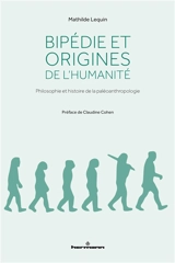 Bipédie et origines de l'humanité : philosophie et histoire de la paléoanthropologie - Mathilde Lequin