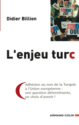 L'enjeu turc : adhésion ou non de la Turquie à l'Union européenne : une question déterminante, un choix d'avenir ! - Didier Billion