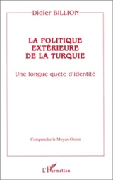 La politique extérieure de la Turquie : une longue quête d'identité - Didier Billion