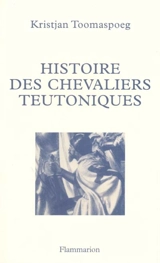Histoire des chevaliers teutoniques - Kristjan Toomaspoeg