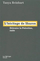 L'héritage de Sharon : détruire la Palestine, suite - Tanya Reinhart