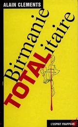 Birmanie Totalitaire - Alan Clements