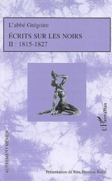 Ecrits sur les Noirs. Vol. 2. 1815-1827 - Abbé Grégoire