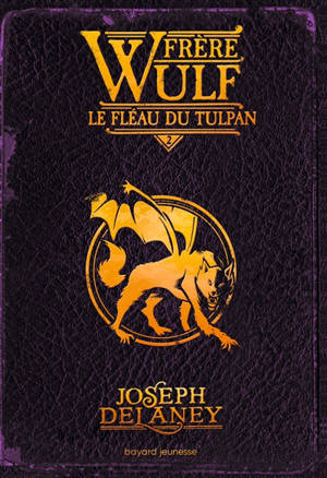 Frère Wulf. Vol. 2. Le fléau du Tulpan - Joseph Delaney