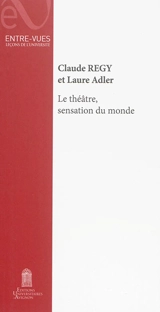 Le théâtre, sensation du monde - Claude Régy