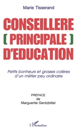 Conseillère (principale) d'éducation : petits bonheurs et grosses colères d'un métier peu ordinaire - Marie Tisserand