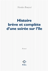 Histoire brève et complète d'une soirée sur l'île - Nicolas Bouyssi