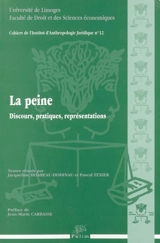 La peine : discours, pratiques, représentations - Journées d'histoire du droit (24 ; 2004 ; Limoges)