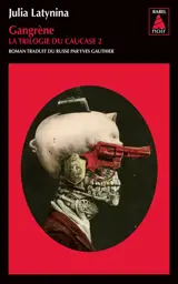 La trilogie du Caucase. Vol. 2. Gangrène - Iouliïa Leonidovna Latynina