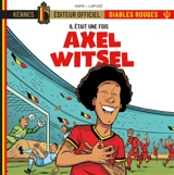 Il était une fois les Diables rouges. Vol. 5. Axel Witsel - Stéphane Lapuss'