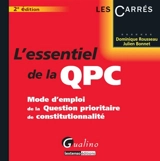 L'essentiel de la QPC : mode d’emploi de la question prioritaire de constitutionnalité - Dominique Rousseau