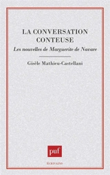 La Conversation conteuse : les nouvelles de Marguerite de Navarre - Gisèle Mathieu-Castellani