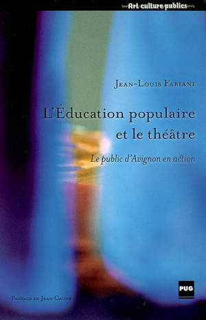 L'éducation populaire et le théâtre : le public d'Avignon en action - Jean-Louis Fabiani