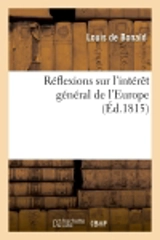 Réflexions sur l'intérêt général de l'Europe, (Ed.1815) - Louis de Bonald