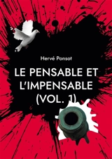 Le pensable et l'impensable (vol. 1) : Chroniques du temps qui passe - Hervé Ponsot