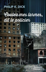 Coulez mes larmes, dit le policier - Philip K. Dick