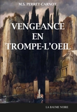 Vengeance en trompe-l'oeil - M.S. Perret-Carnot
