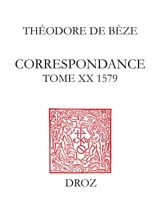 Correspondance. Vol. 20. 1579 - Théodore de Bèze
