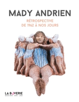 Mady Andrien : rétrospective de 1962 à nos jours