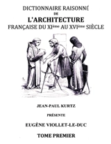Dictionnaire raisonné de l'architecture française du XIe au XVIe siècle TI : Tome 1 - Viollet-le-Duc, Eugène