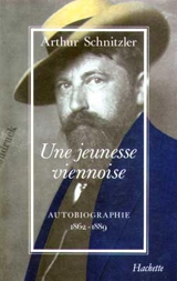 Une jeunesse viennoise : 1862-1889 : autobiographie - Arthur Schnitzler