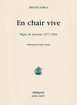 En chair vive : pages de Journal, 1977-1993 - Miguel Torga