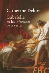 Gabrielle ou Les infortunes de la vertu - Catherine Delors