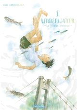 Underwater : le village immergé. Vol. 1 - Yuki Urushibara
