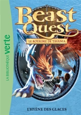 Beast quest. Vol. 46. Le royaume de Tavania : l'hyène des glaces - Adam Blade