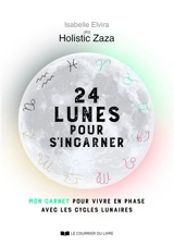 24 lunes pour s'incarner : mon carnet pour vivre en phase avec les cycles lunaires - Isabelle Elvira