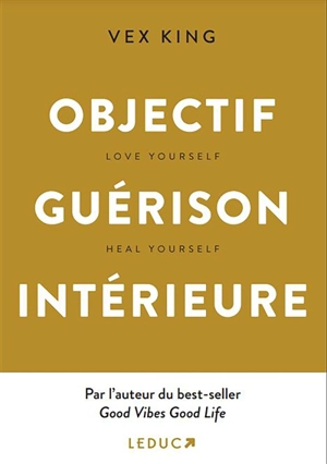 Objectif guérison intérieure : love yourself, heal yourself - Vex King