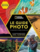 Le guide photo : techniques, conseils, astuces - Joel Sartore
