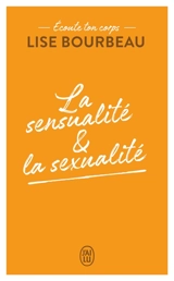 Ecoute ton corps. La sensualité & la sexualité - Lise Bourbeau