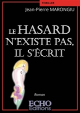 Le hasard n'existe pas, il s'écrit - Jean-Pierre Marongiu
