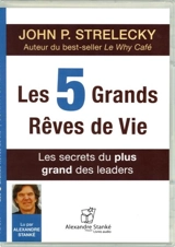 Les 5 grands rêves de vie : les secrets du plus grand des leaders - John P. Strelecky