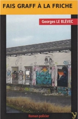 Fais graff à la friche - Georges Le Blévec