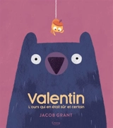 Valentin. L'ours qui en était sûr et certain - Jacob Grant
