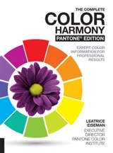 The Complete Color Harmony, Pantone Edition : Expert Color Information for Professional Results - Leatrice Eiseman