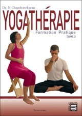 Yogathérapie : formation pratique. Vol. 2 - Natesan Chandrasekaran