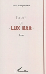 L'affaire du Lux bar - Patrice Montagu-Williams