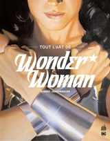 Tout l'art de Wonder Woman - Robert Greenberger