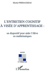 L'entretien cognitif à visée d'apprentissage : un dispositif pour aider l'élève en mathématiques - Michel Perraudeau