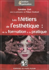 Les métiers de l'esthétique : de la formation à la pratique : instituts, spa, centres de bronzage, bars à ongles, bars à sourires - Sandrine Zarli