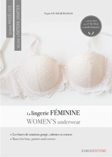 Devenir modéliste. La lingerie féminine : les bases de soutien-gorges, de culottes et de corsets. Women's underwear : basics for making bras, panties and corsets. Become a pattern drafter. La lingerie féminine : les bases de soutien-gorges, de culott - Najah Ouahab Rassas