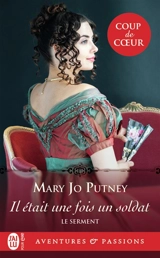 Le serment. Vol. 1. Il était une fois un soldat - Mary Jo Putney
